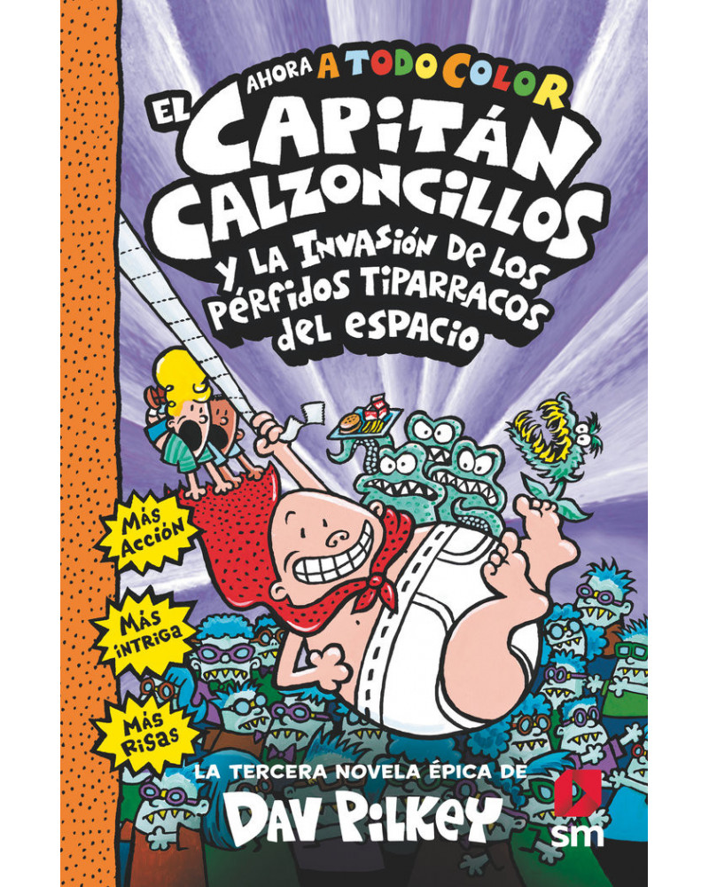 Las aventuras del capitán calzoncillos 3 - Y la invasión de los pérfidos tiparracos del espacio