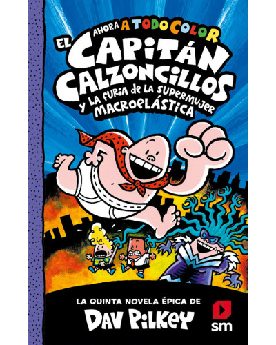 Las aventuras del capitán calzoncillos 5 - Y la furia de la supermujer macroelástica