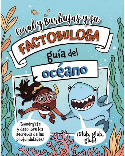 Coral y Burbujas y su Factabulosa guía de océano
