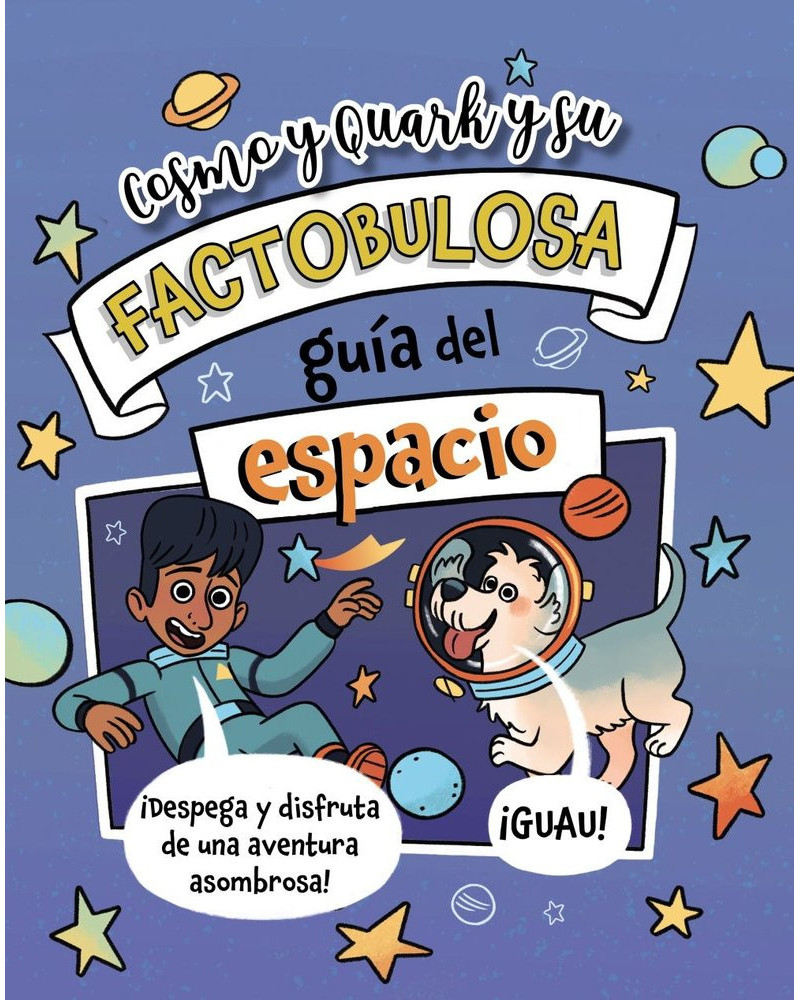 Cosmo y Quark y su Factabulosa guía del espacio
