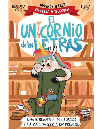 El unicornio de las letras 3 - Una biblioteca, mil libros y la ratona Berta en peligro