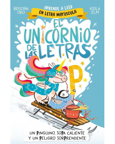 El unicornio de las letras 4 - Un pinguino, sopa caliente y un peligro sorprendente
