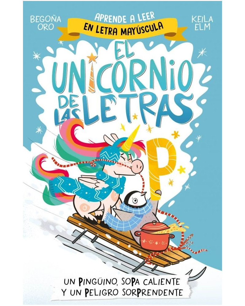 El unicornio de las letras 4 - Un pinguino, sopa caliente y un peligro sorprendente