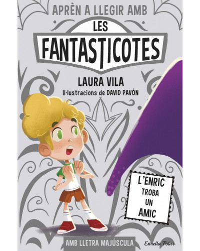 Aprèn a llegir amb Les Fantasticotes 11 - L'Enric troba un amic
