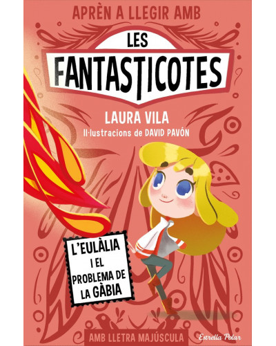 Aprèn a llegir amb Les Fantasticotes 5 - L'Eulàlia i el problema de la gàbia