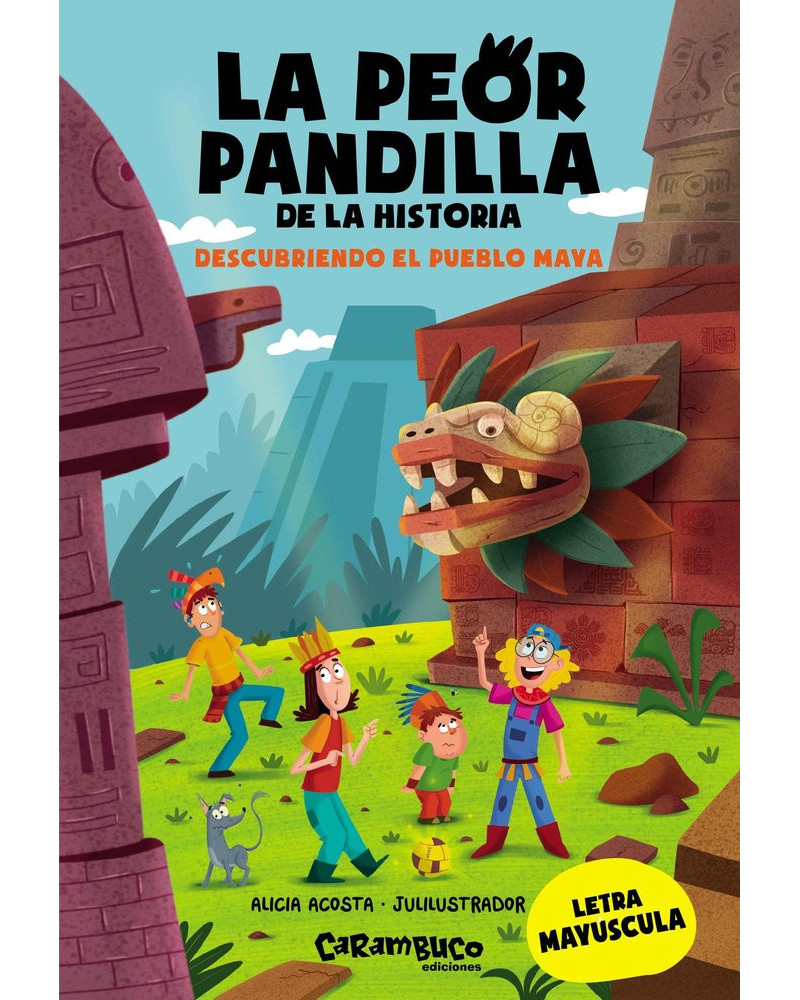 La peor pandilla de la historia 5 - Descubriendo el pueblo maya