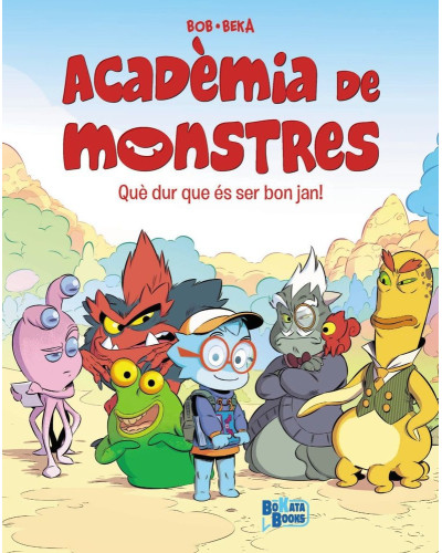 Acadèmia de Monstres 1. Que dur que és ser bon jan!