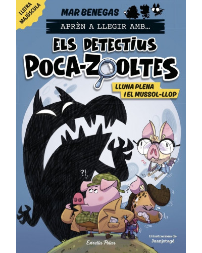 Aprèn a llegir amb... Els detectius poca-zooltes 3 - Lluna plen ai el mussol-llop