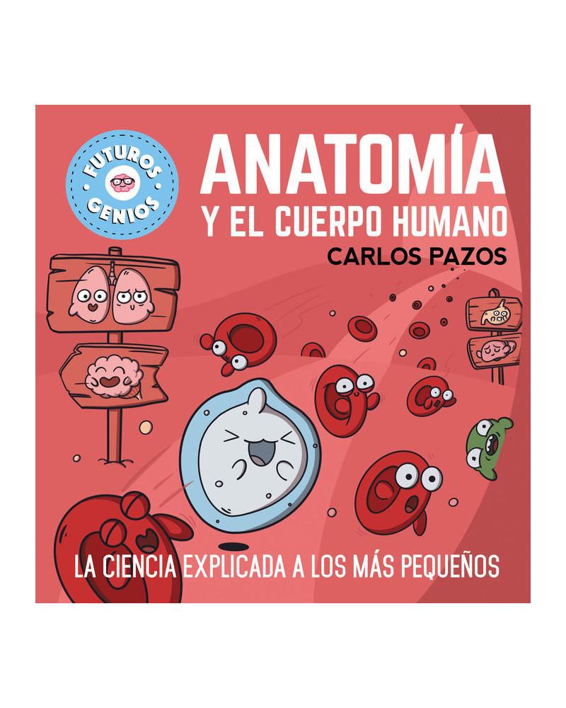 Futuros genios - Anatomia y el cuerpo humano